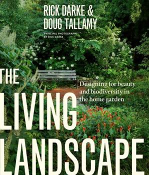 Hardcover The Living Landscape: Designing for Beauty and Biodiversity in the Home Garden Book