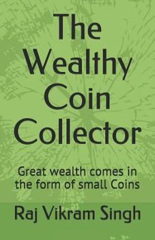 Paperback The Wealthy Coin Collector: Great Wealth Comes in the Form of Small Coins Book