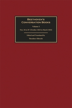 Beethoven's Conversation Books Volume 5: Nos. 44 to 59 (October 1823 to March 1824)
