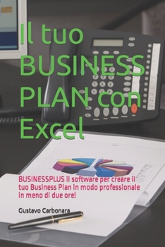 Paperback Il tuo BUSINESS PLAN con Excel: BUSINESSPLUS il software per creare il tuo Business Plan in modo professionale in meno di due ore! Visita U-FINANCE.IT [Italian] Book