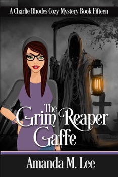 The Grim Reaper Gaffe (A Charlie Rhodes Cozy Mystery)