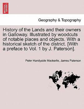 Paperback History of the Lands and their owners in Galloway. Illustrated by woodcuts of notable places and objects. With a historical sketch of the district. Vo Book
