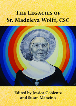 Paperback The Legacies of Sr. Madeleva Wolff, CSC Book