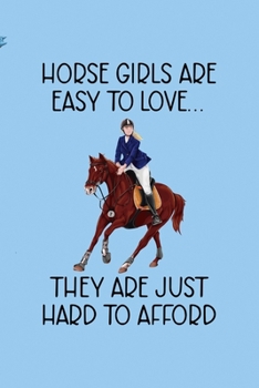 Paperback Horse Girls Are Easy To Love... They Are Just Hard To Afford: All Purpose 6x9 Blank Lined Notebook Journal Way Better Than A Card Trendy Unique Gift B Book