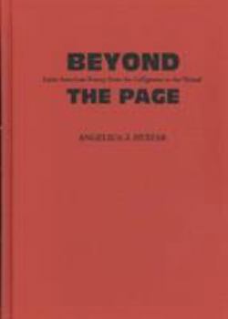 Beyond the Page: Latin American Poetry from the Calligrame to the Virtual