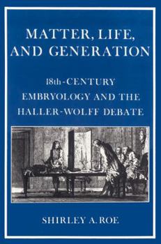 Paperback Matter, Life, and Generation: Eighteenth-Century Embryology and the Haller-Wolff Debate Book