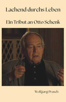 Lachend durchs Leben: Ein Tribut an Otto Schenk (German Edition)