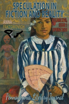 Speculation in Fiction and Reality: Volume XVII, Issue 1, Spring 2025 (Pennsylvania Literary Journal)