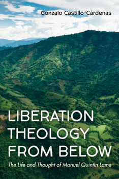 Paperback Liberation Theology from Below: The Life and Thought of Manuel Quintín Lame Book