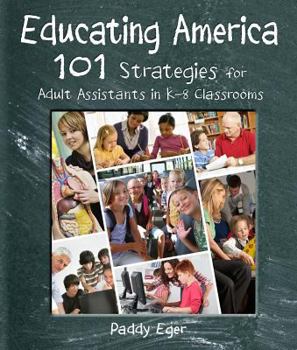 Paperback Educating America: 101 Strategies for Adult Assistants in K-8 Classrooms Book