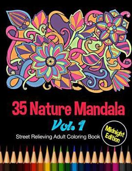 Paperback 35 Nature Mandala: Midnight Edition Street Relieving Adult Coloring Book Vol. 1: 35 Unique Natural Mandala Designs and Stress Relieving P Book