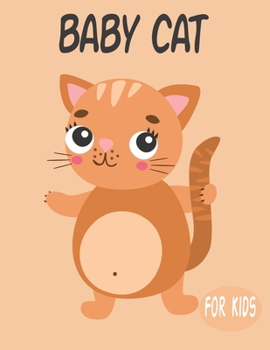 Paperback Baby Cat For Kids: Amazing Animal Coloring book Great Gift for Boys & Girls, Ages 4-8 Book