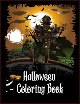 Halloween Coloring Book: Halloween Coloring Book For Adult Relaxation: Halloween designs, jack-o-lanterns, witches, haunted, house, skeletons, owls, ... book gift for men women.Halloween 31 october