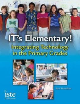 Paperback IT's Elementary!: Integrating Technology in the Primary Grades Book
