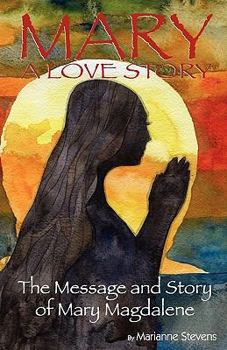 Paperback Mary: A Love Story: The Message and Story of Mary Magdalene Book