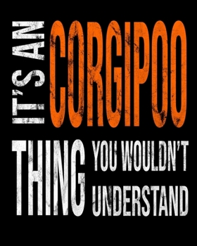Paperback It's A Corgipoo Thing You Wouldn't Understand: Mixed Dog Breed Notebook 2020 Monthly Planner Dated Journal 8" x 10" 110 pages Book