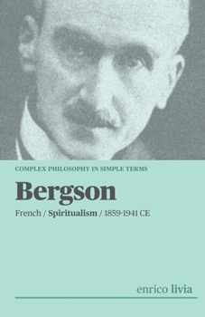 Bergson: complex Philosophy in simple term (Complex Philosophy in simple terms)