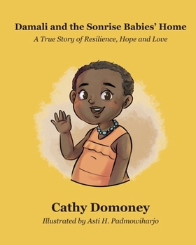 Paperback Damali and The Sonrise Babies' Home: A True Story of Resilience, Hope and Love Book