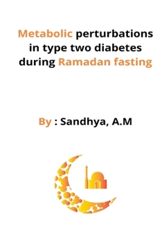 Paperback Metabolic perturbations in type two diabetes during Ramadan fasting Book