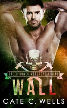 Wall: A Steel Bones Motorcycle Club Romance - Book #4.5 of the Steel Bones Motorcycle Club