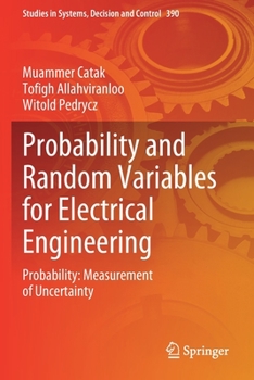 Paperback Probability and Random Variables for Electrical Engineering: Probability: Measurement of Uncertainty Book