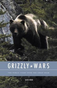 Hardcover Grizzly Wars: The Public Fight Over the Great Bear Book