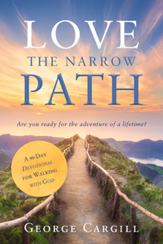 Paperback Love the Narrow Path: A 90-Day Devotional for Walking with God Book