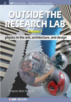 Paperback Outside the Research Lab, Volume 1: Physics in the Arts, Architecture and Design Book