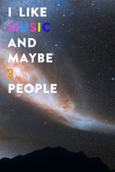 I Like Music and Maybe 3 People: Lined Notebook / Journal Gift, 200 Pages, 6x9,  Cover, Matte Finish Inspirational Quotes Journal, Notebook, Diary, Composition Book
