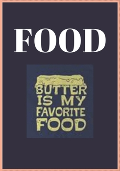 FOOD BUTTER IS MY FAVORITE FOOD: BookFactory Food Journal,breakfast,snack,lunch,dinner,/Fitness activity journal/Notes/Book, 120 Pages - 7 x 10 "  Sized, matte cover
