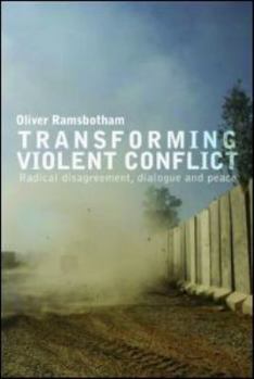 Paperback Transforming Violent Conflict: Radical Disagreement, Dialogue and Survival Book