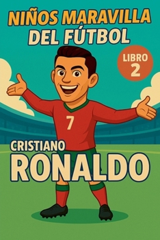 Niños Maravilla del Fútbol: Cristiano Ronaldo (Spanish Edition)