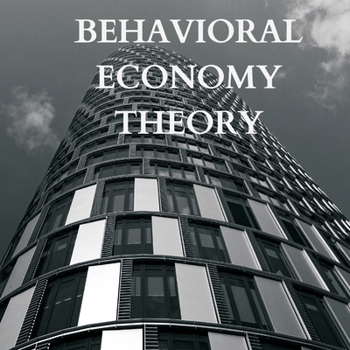 Paperback Explaining Behavioral Economy Theory Book