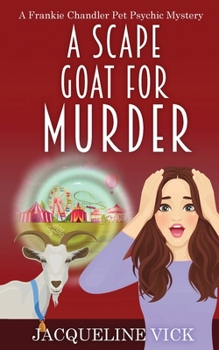 Paperback A Scape Goat for Murder (A Frankie Chandler Pet Psychic Mystery) Book