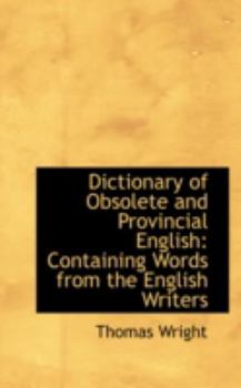 Paperback Dictionary of Obsolete and Provincial English Containing Words from the English Writers Book