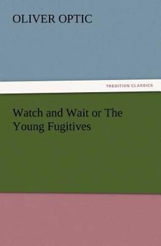 Paperback Watch and Wait or the Young Fugitives Book