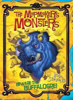 Paperback The Mapmaker's Monsters: Beware the Buffalogre!. Rob Stevens Book