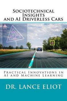 Paperback Sociotechnical Insights and AI Driverless Cars: Practical Advances in AI and Machine Learning Book