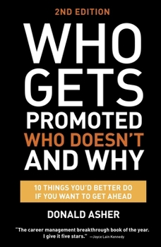 Paperback Who Gets Promoted, Who Doesn't, and Why: 12 Things You'd Better Do If You Want to Get Ahead Book