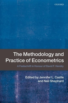 Hardcover The Methodology and Practice of Econometrics: A Festschrift in Honour of David F. Hendry Book