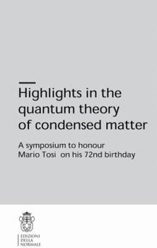 Paperback Highlights in the Quantum Theory of Condensed Matter: A Symposium to Honour Mario Tosi on His 72nd Birthday Book