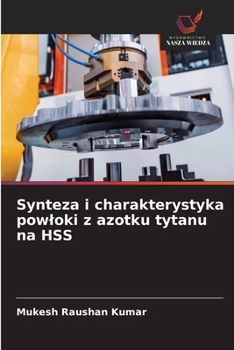 Synteza i charakterystyka powloki z azotku tytanu na HSS (Polish Edition)