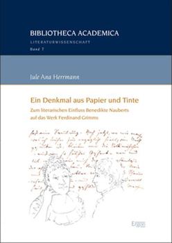 Paperback Ein Denkmal Aus Papier Und Tinte: Zum Literarischen Einfluss Benedikte Nauberts Auf Das Werk Ferdinand Grimms [German] Book