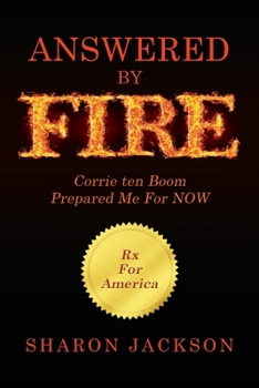 Paperback Answered By FIRE: Corrie ten Boom Prepared Me For NOW Book