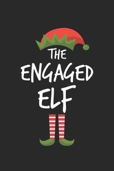 Funny Engaged Elf Christmas Notebook Gift: Lined Notebook / Journal Gift, 120 Pages, 6x9, Soft Cover, Matte Finish