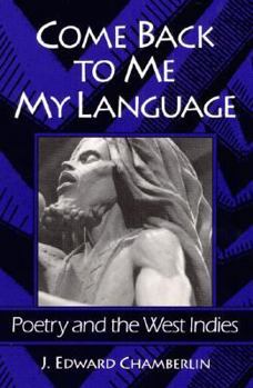 Hardcover Come Back to Me My Language: Poetry and the West Indies Book