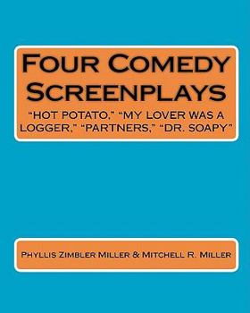 Paperback Four Comedy Screenplays: "Hot Potato," "My Lover Was a Logger," "Partners," "Dr. Soapy" Book