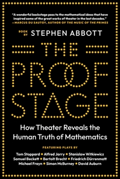 Hardcover The Proof Stage: How Theater Reveals the Human Truth of Mathematics Book