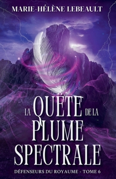 La quête de la plume spectrale (Défenseurs Du Royaume) (French Edition)