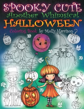 Paperback Spooky Cute - Another Whimsical Halloween Coloring Book: Witches, Vampires, Kitties and More! Book